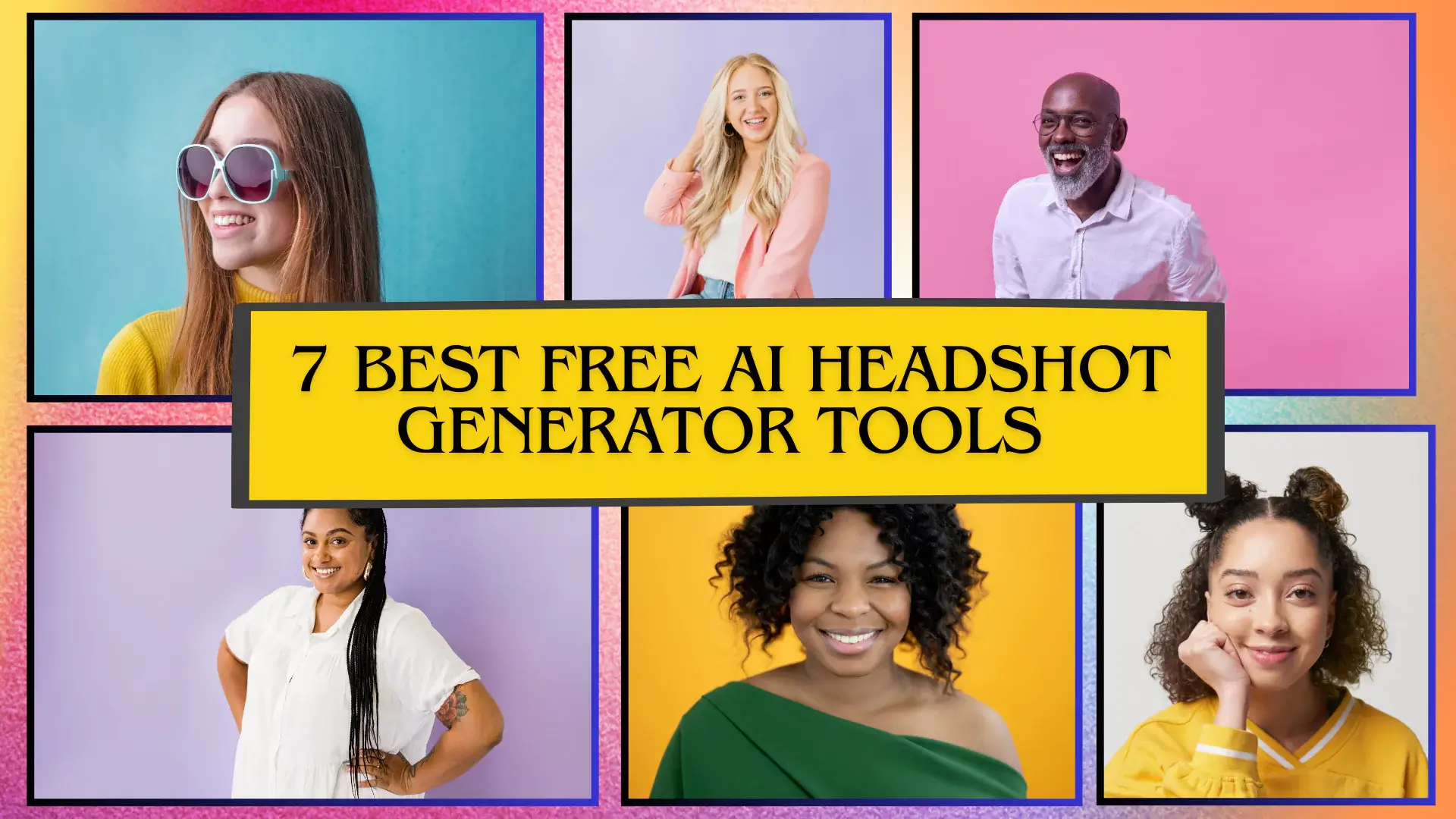 7 Best Free AI Headshot Generator Tools for Realistic, Natural-Looking Photos.