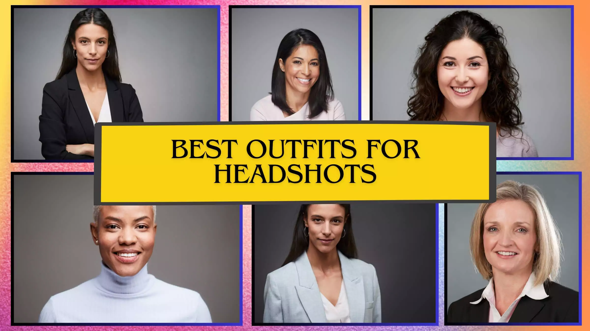 How to Choose the Best Outfit for Headshots- Fit, Color, and Professionalism Tips