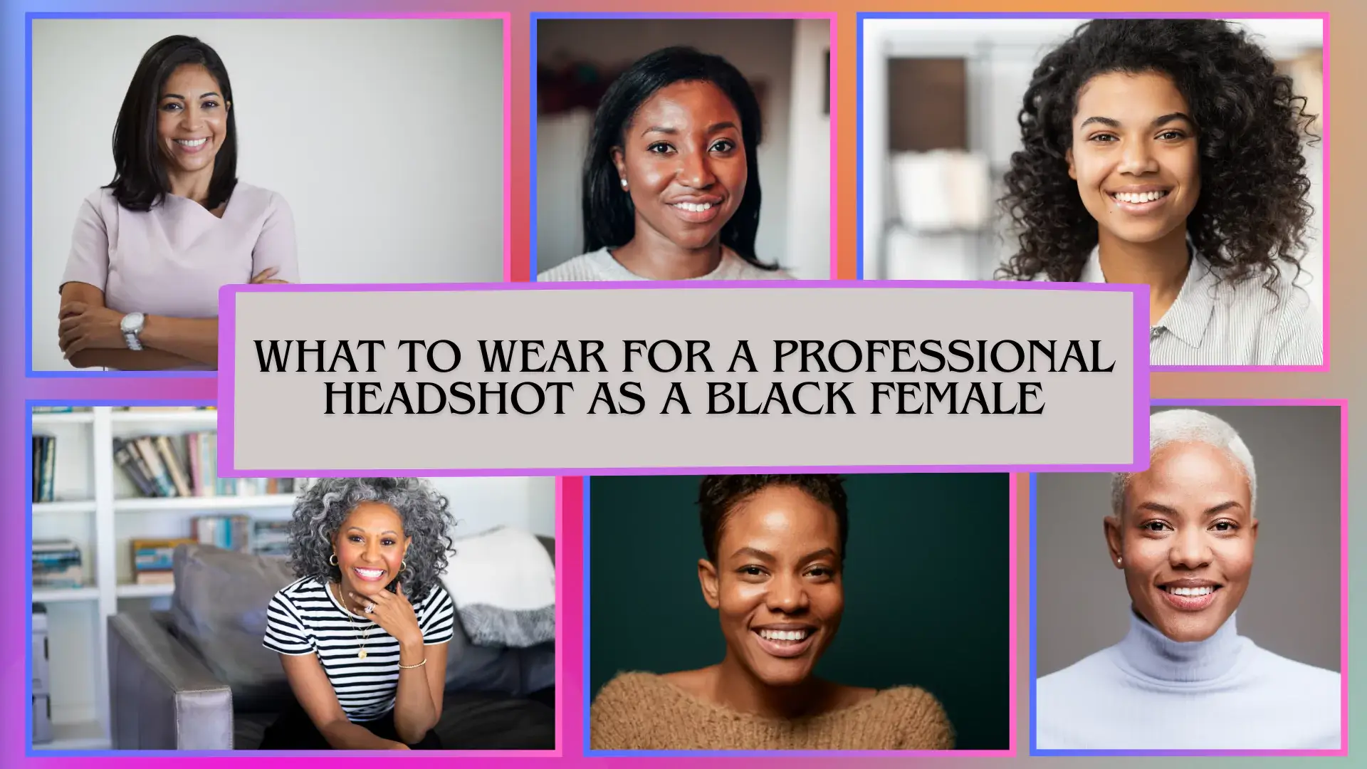 What to Wear for a Professional Headshot as a Black Female